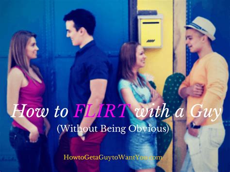 how to flirt with a guy without being obvious 5 best tips