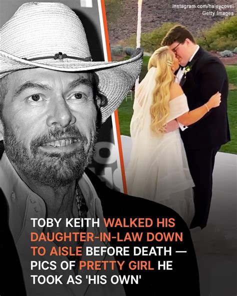 The Day Ailing Toby Keith Walked His Gorgeous Daughter In Law Down The