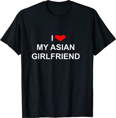 i love my asian girlfriend t shirt clothing shoes and jewelry
