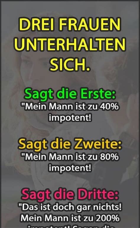 drei frauen unterhalten sich die erste sagt ihr mann ist zu 40