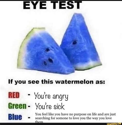 watermelon  youre angry green youre sick  feel
