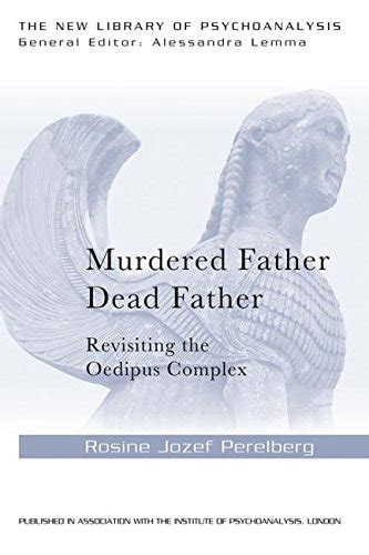 murdered father dead father revisiting the oedipus complex by rosine