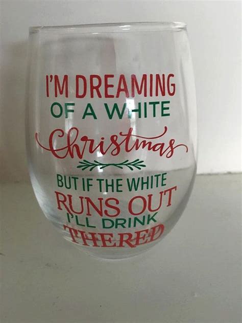 This Listing Is For One Wine Glass That States Im Dreaming Of A White
