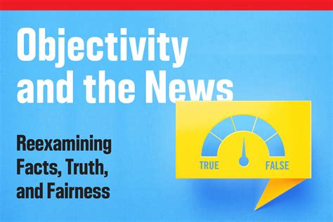 objectivity   news reexamining facts truth  fairness