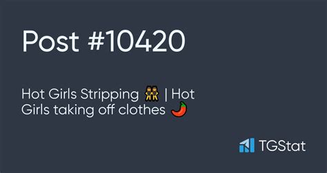 post 10420 — hot girls stripping 👯‍♀️ hot girls taking off clothes 🌶