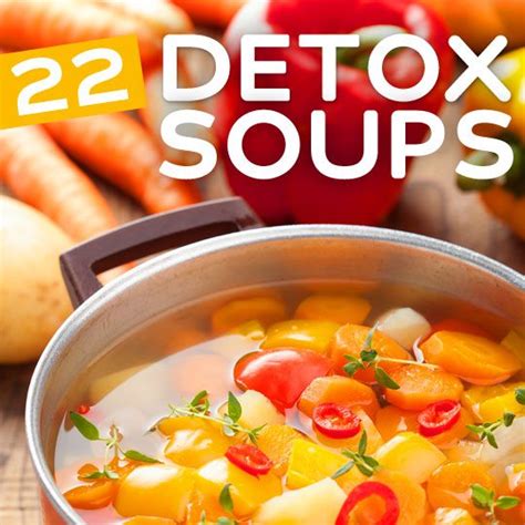22 Detox Soups To Cleanse And Revitalize Your System Health Wholeness