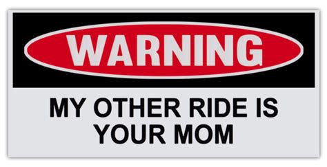 funny warning bumper sticker decal my other ride is your mom 6 by