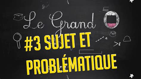 le grand   sujet  problematique au grand oral youtube