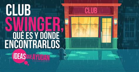 club swinger  es  donde encontrarlos ideas  ayudan