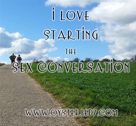 i love starting the sex conversation bonny s oysterbed7