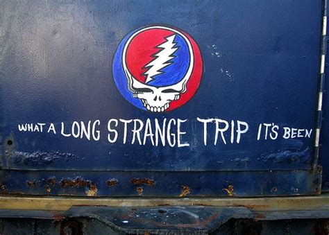 What A Long Strange Trip It S Been Quote Grateful Dead Quotes Quotehd