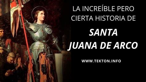 La Increíble Pero Cierta Historia De Santa Juana De Arco