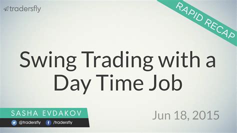 Swing Trading With A Day Time Job 9 To 5 Work Rapid
