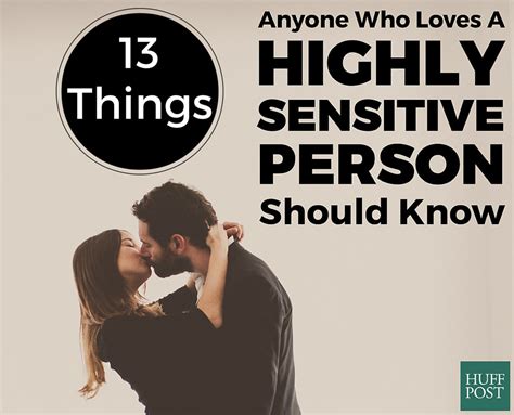 13 Things Anyone Who Loves A Highly Sensitive Person Should Know Huffpost