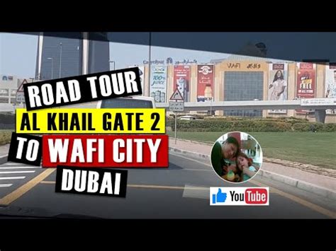 dubai city   al khail gate wafi city youtube