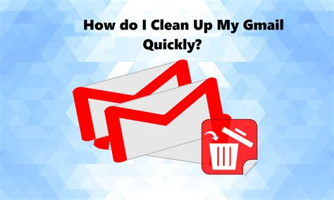 clean   gmail quickly updated guide