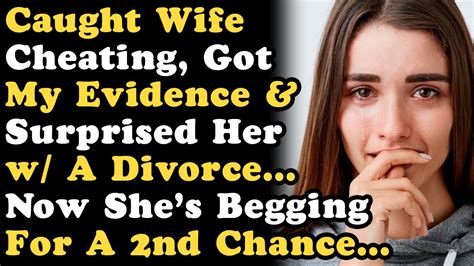 Caught Wife Cheating Surprised Her With Divorce Now Shes Begging Me