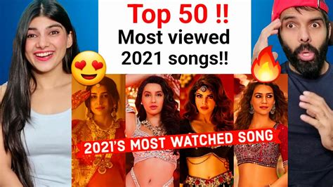 2021s Top 50 Most Watched Indian Songs On Youtube 2021 Song Reaction