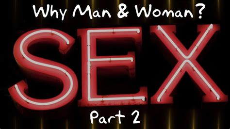 Sex And God Series Why Man And Woman Part 2 Youtube