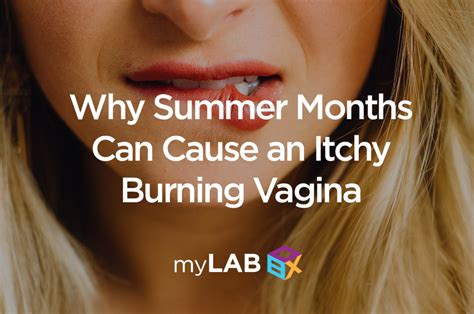 Why Summer Months Can Cause An Itchy Burning Vagina Mylab Box™