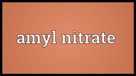 amyl nitrate meaning youtube