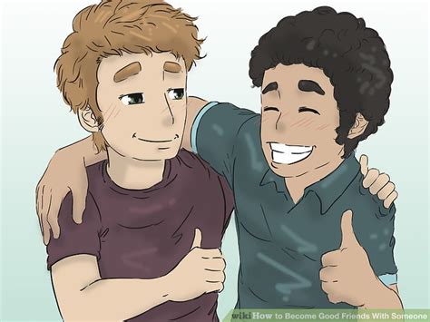 how to become good friends with someone wikihow