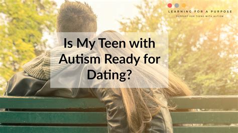 is my teen with autism ready for dating learning for a
