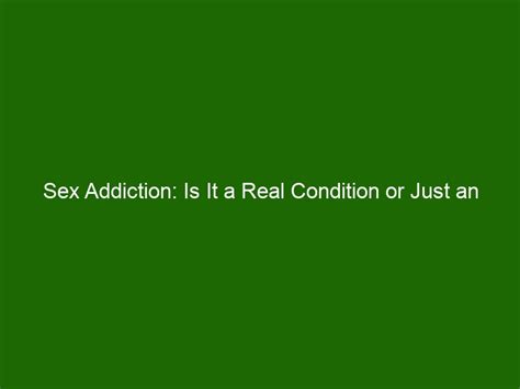 Sex Addiction Is It A Real Condition Or Just An Excuse Health And