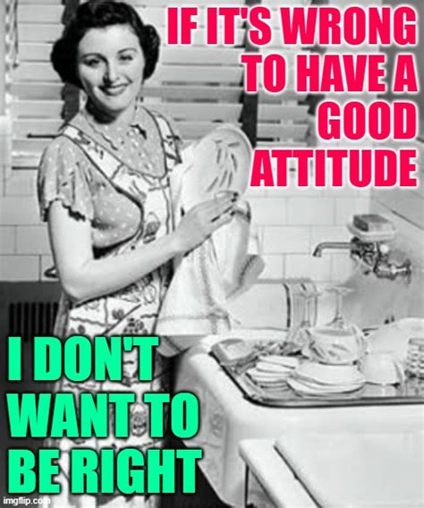 Good Attitude Housewife Imgflip