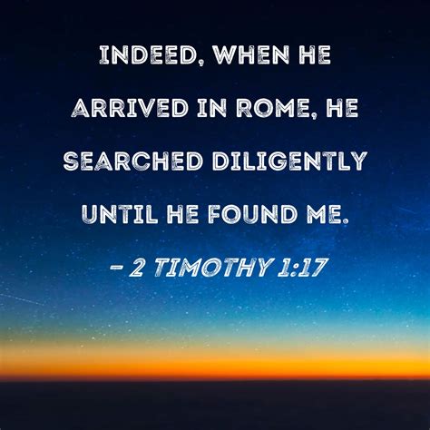 timothy     arrived  rome  searched diligently