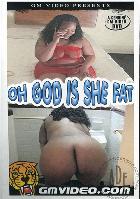 oh god is she fat 2008 videos on demand adult dvd empire