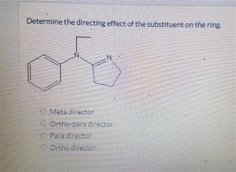 solved determine  directing effect   substituent  cheggcom