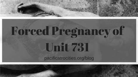 Forced Pregnancy Of Unit 731 Pacific Atrocities Education