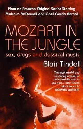 Mozart In The Jungle Sex Drugs And Classical Music 9781843544937