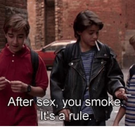 After Sex You Smoke It S A Rule Dank Meme On Me Me