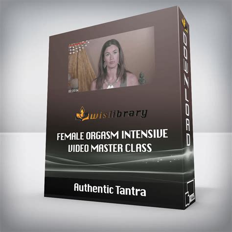 authentic tantra female orgasm intensive video master class