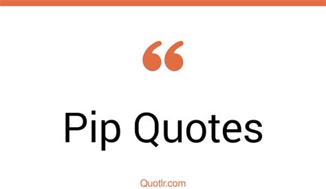 famous pip quotes   unlock  true potential