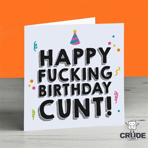 Happy Fucking Birthday Cunt Card Crude Cards