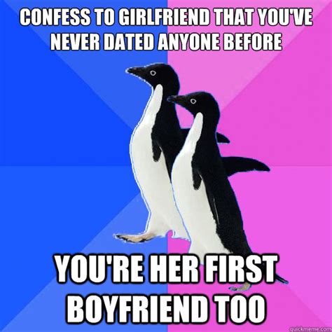 Confess To Girlfriend That You Ve Never Dated Anyone Before You Re Her