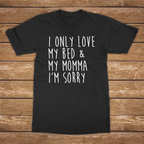 I Only Love My Bed And My Momma I M Sorry Song Lyrics Etsy
