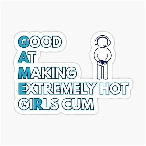 Good At Making Extremely Hot Girls Cum Gamer Meme Sticker For Sale