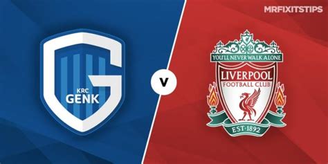 genk vs liverpool betting tips and predictions mrfixitstips