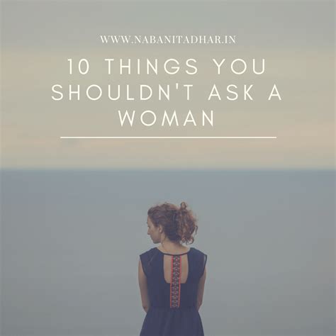 10 things you shouldn t ask a woman random thoughts naba