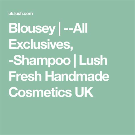 Blousey All Exclusives Shampoo Lush Fresh Handmade Cosmetics Uk