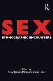 sex ethnographic encounters 1st edition richard joseph martin