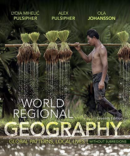world regional geography  subregions global patterns local lives pulsipher lydia