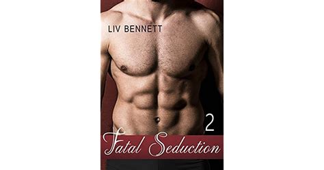 Fatal Seduction 2 Fatal Seduction 2 By Liv Bennett