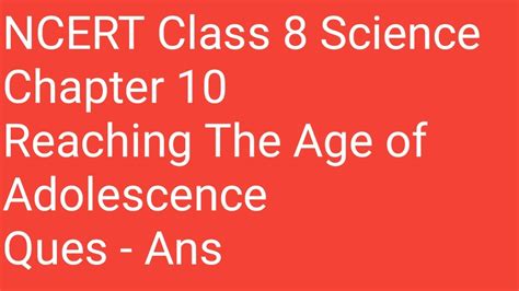 Ncert Class 8 Science Chapter 10 Questions And Answers Reaching The Age