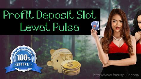 deposit slot  pulsa arsip blog game  penghasil uang