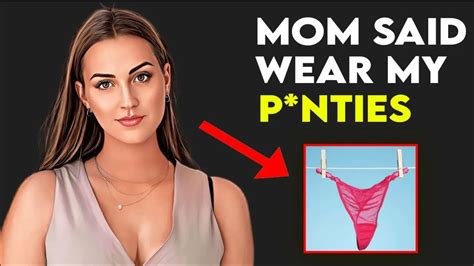 my mom forced me to wear p nty the unsettling reason behind her panty
